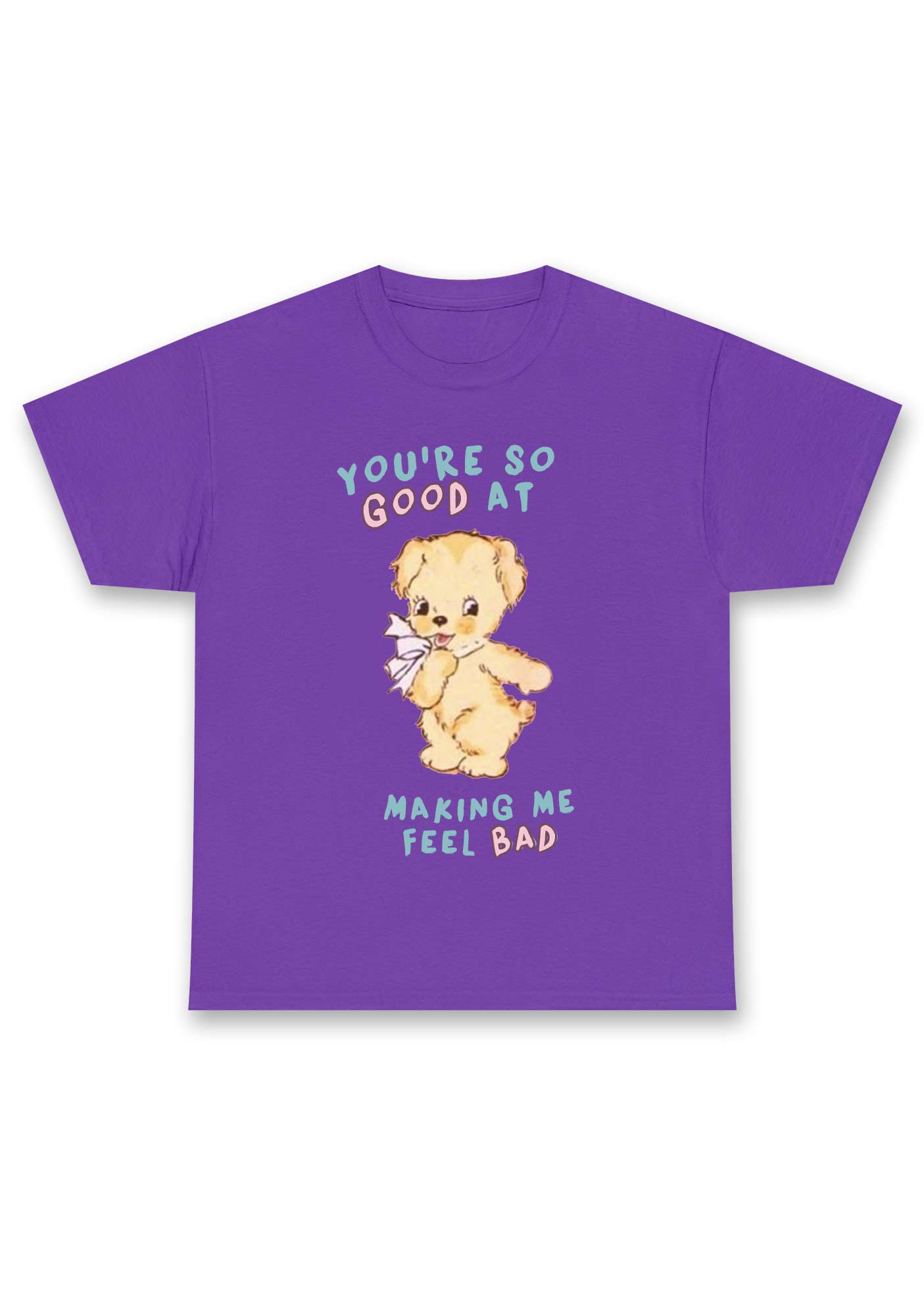 You're So Good At Making Me Feel Bad Chunky Shirt