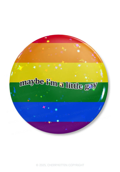 Maybe Im A Little Gay pride 1Pc Y2K Pin Badge Cherrykitten
