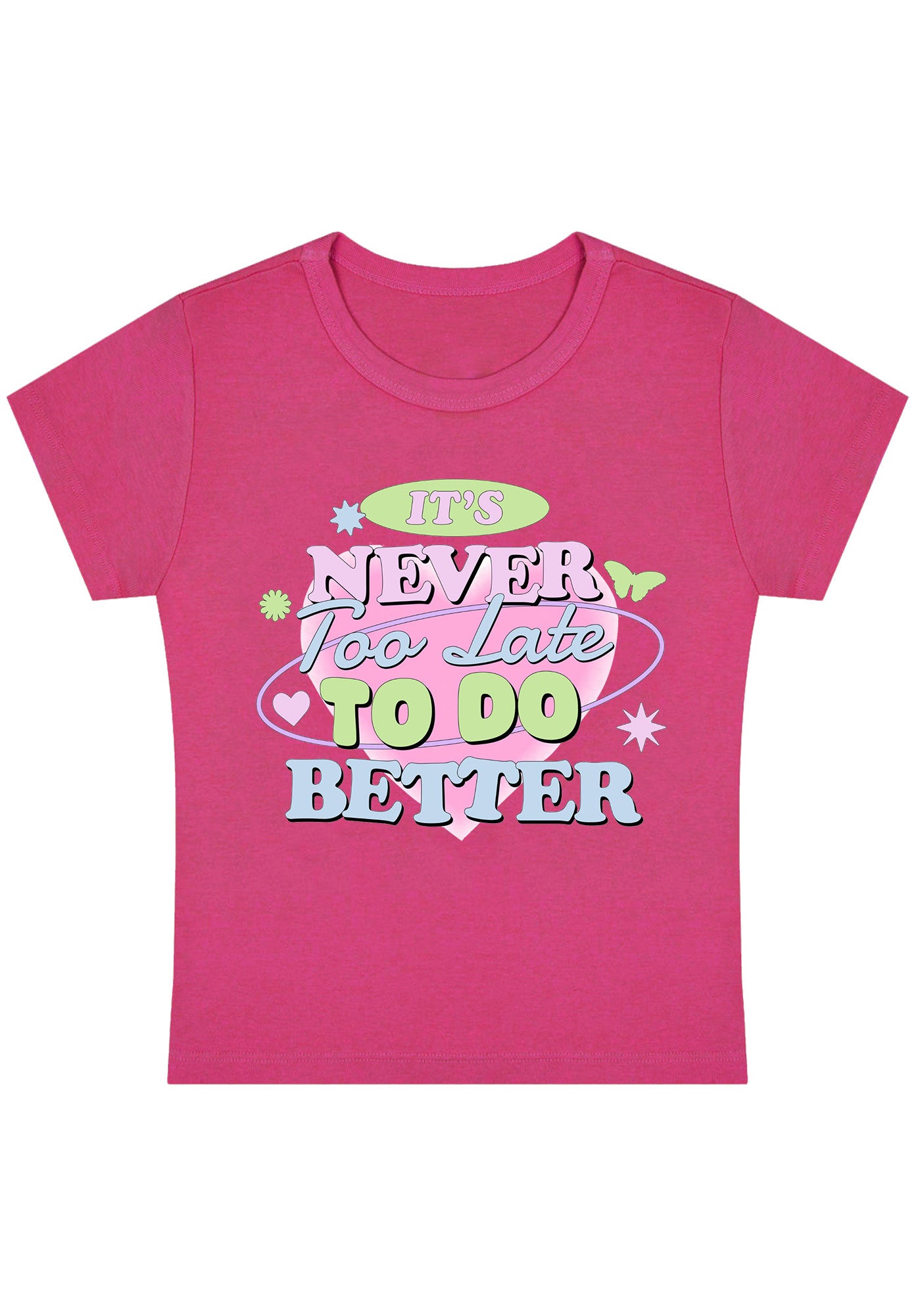 It's Never Too Late To Do Better Y2K Baby Tee