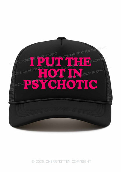 I Put The Hot In Psychotic Y2K Trucker Hat Cherrykitten