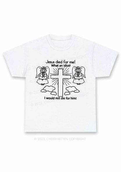 I Would Not Die For Jesus Y2K Chunky Shirt Cherrykitten