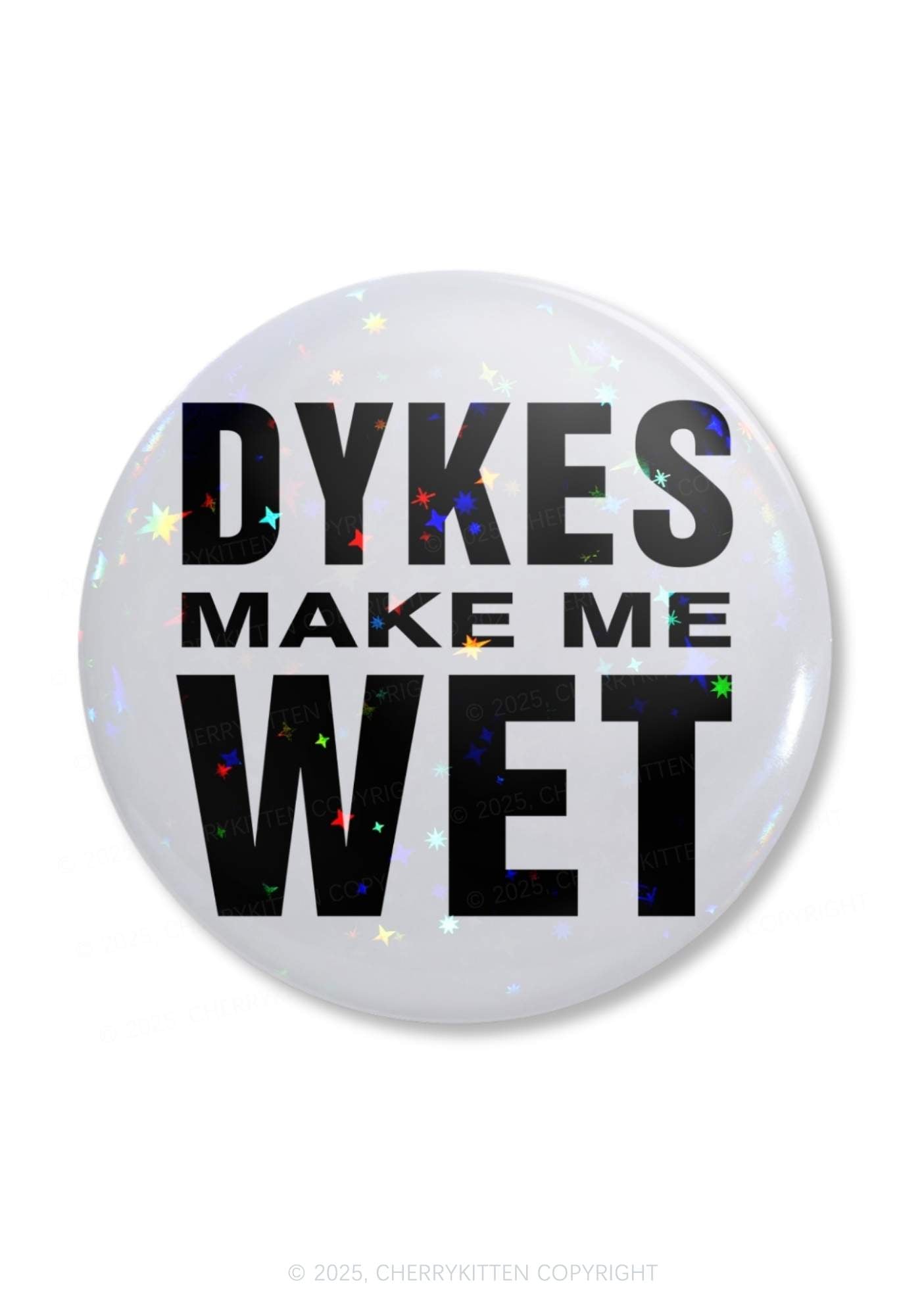 Dykes Make Me Wet Pride 1Pc Y2K Pin Badge Cherrykitten