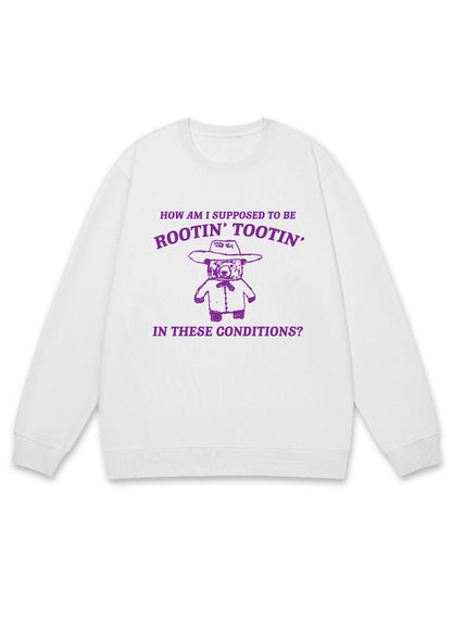 I Supposed To Be Rootin' Tootin' Y2K Sweatshirt