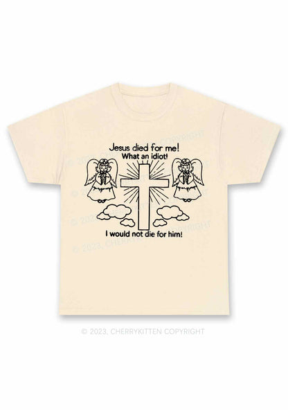 I Would Not Die For Jesus Y2K Chunky Shirt Cherrykitten