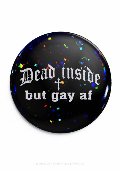Dead Inside But Gay AF Pride  1Pc Y2K Pin Badge Cherrykitten
