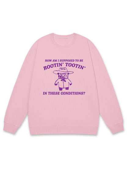 I Supposed To Be Rootin' Tootin' Y2K Sweatshirt