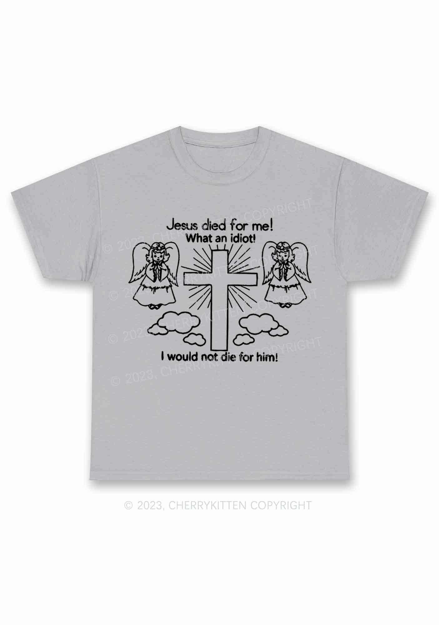 I Would Not Die For Jesus Y2K Chunky Shirt Cherrykitten