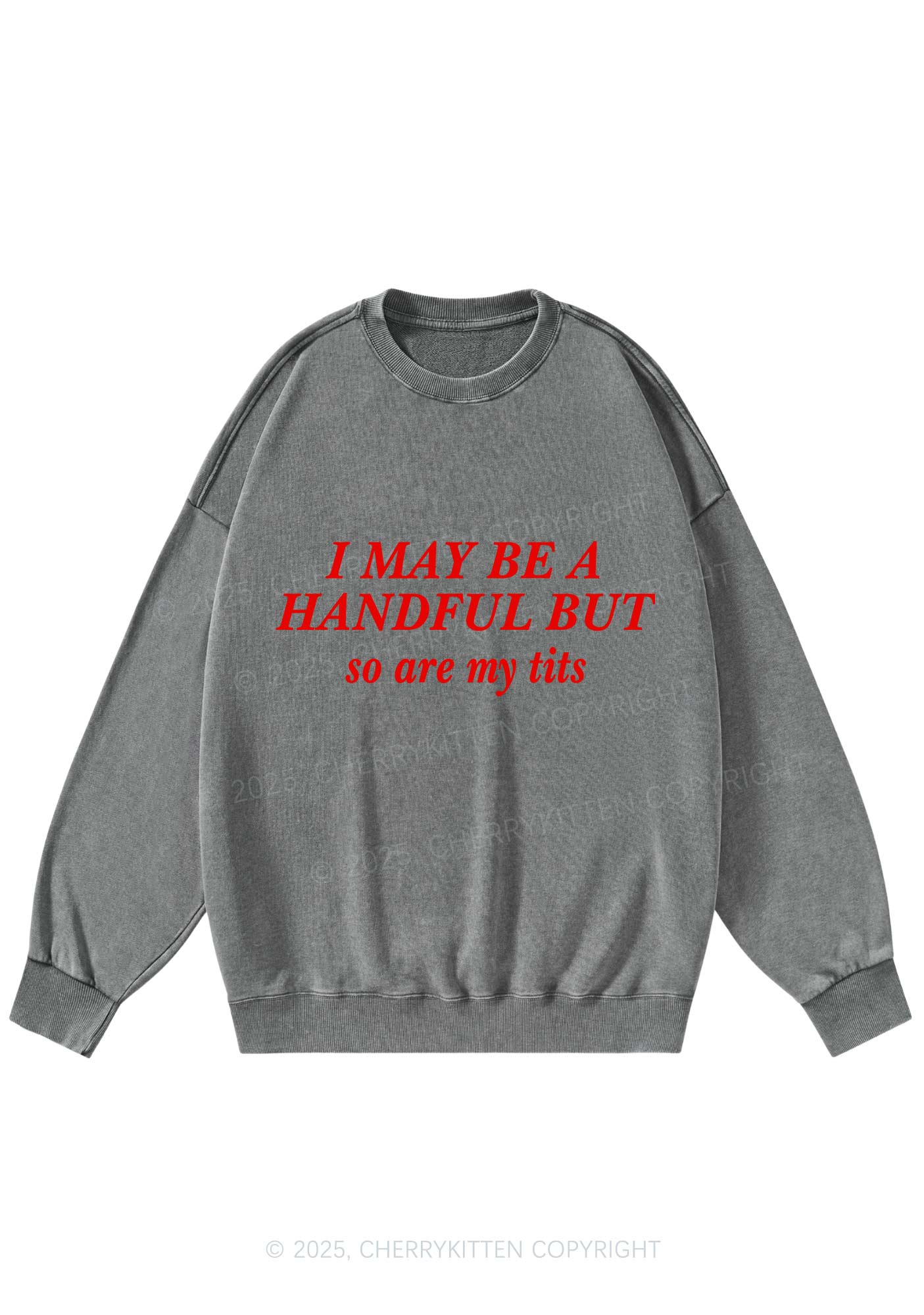 I May Be A Handful Y2K Washed Sweatshirts Cherrykitten