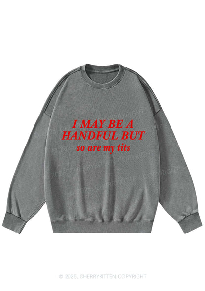 I May Be A Handful Y2K Washed Sweatshirts Cherrykitten