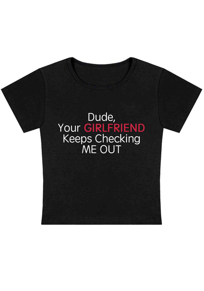 Your Girlfriend Keeps Checking Me Out Y2K Baby Tee