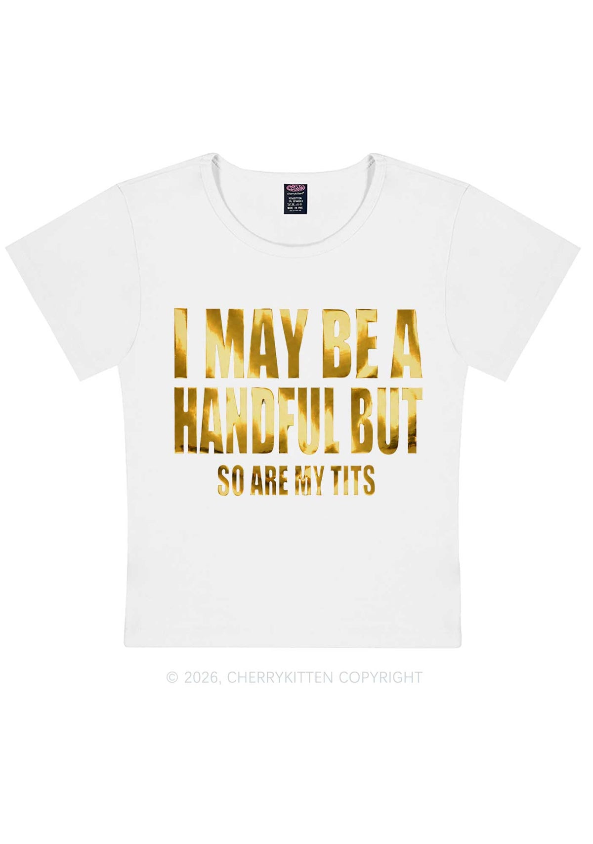 I May Be Handful Silver Foil Printed Y2K Baby Tee Cherrykitten