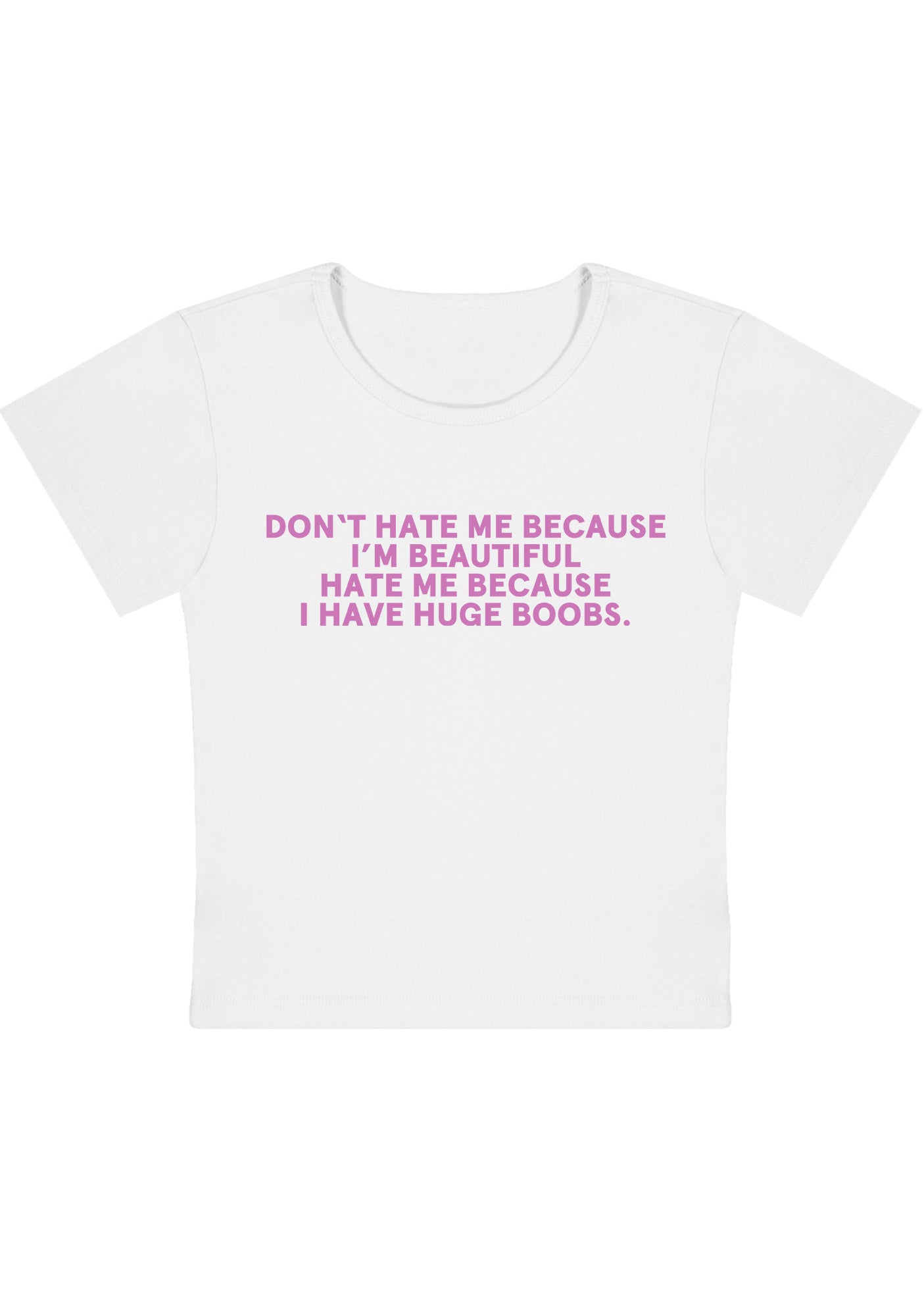 Curvy Hate Me Because I Have Huge Bxxbs Baby Tee