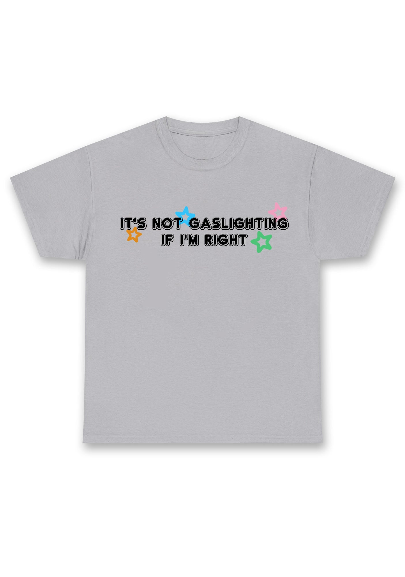 It's Not Gaslighting If I'm Right Chunky Shirt