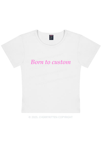 Born To Custom Y2K Baby Tee Cherrykitten