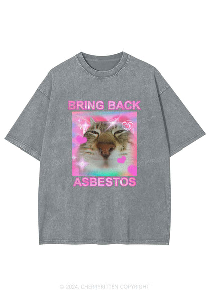 Bring Back Asbestos Y2K Washed Tee Cherrykitten