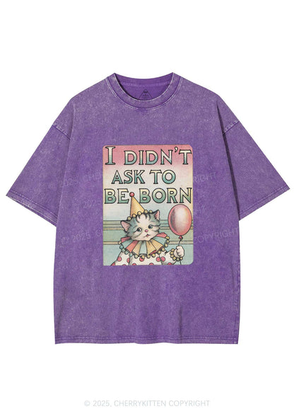 Cat Didnt Ask To Be Born Y2K Washed Tee Cherrykitten