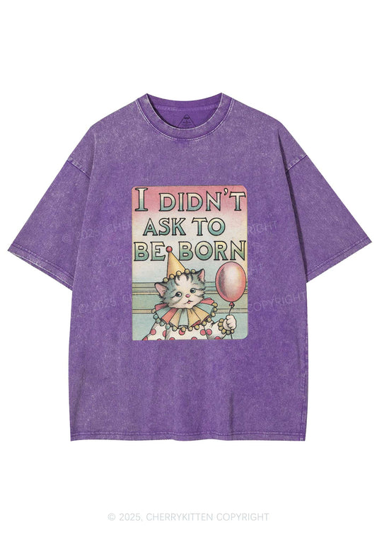 Cat Didnt Ask To Be Born Y2K Washed Tee Cherrykitten