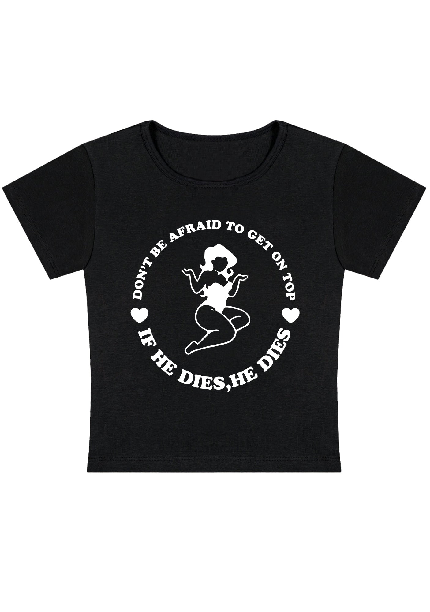 Don't Be Afraid To Get On Top Y2K Baby Tee