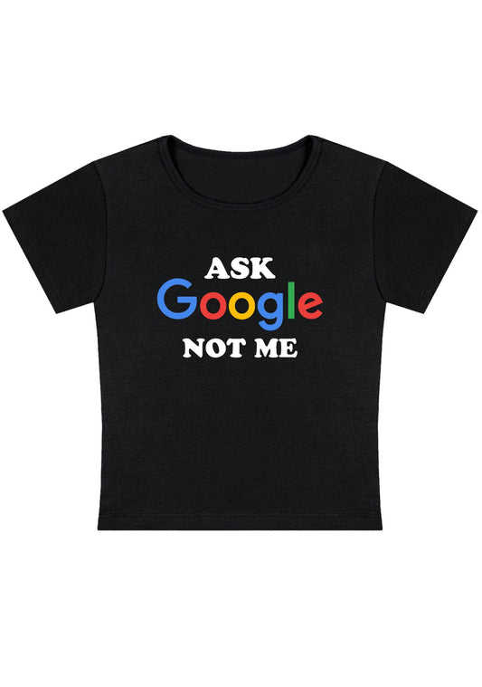 Ask Google Not Me Y2K Baby Tee