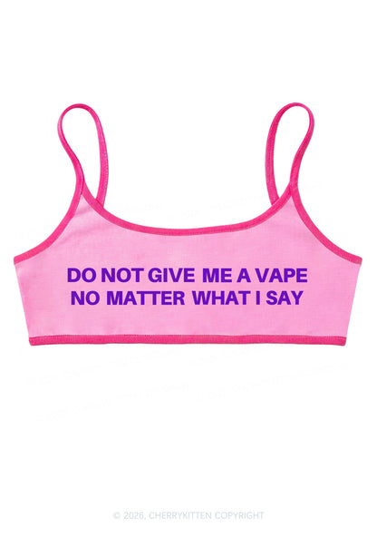 Do Not Give Me A Vape Y2K Super Crop Cami Cherrykitten
