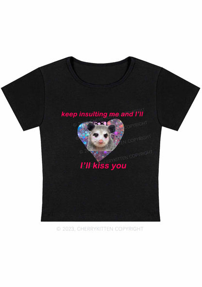 Keep Insulting Me And I'll Kiss You Y2K Baby Tee Cherrykitten