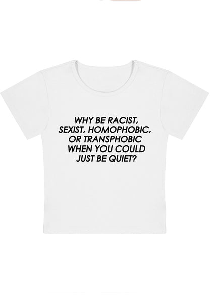 Curvy Why Be Racist Sexist Homophobic Baby Tee