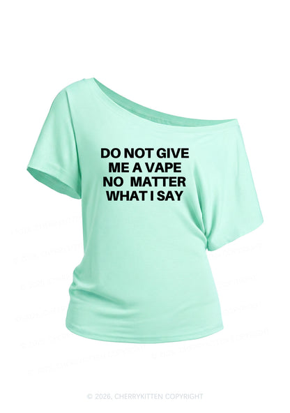 Do Not Give Me A Vape Y2K Off Shoulder Tee Cherrykitten