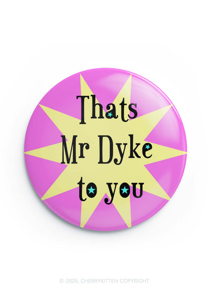 Thats Mr Dyke To You Pride 1Pc Y2K Pin Badge Cherrykitten