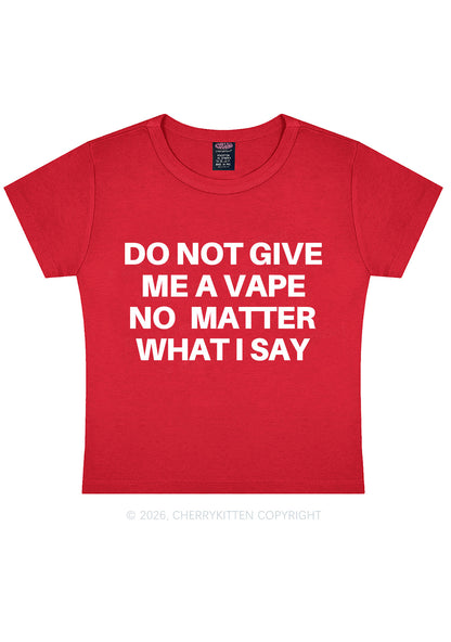 Do Not Give Me A Vape Y2K Baby Tee Cherrykitten