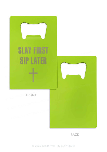 Slay First Sip Later Y2K Credit Card Bottle Openers Cherrykitten