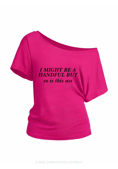 I Might Be Handful Y2K Off Shoulder Tee Cherrykitten