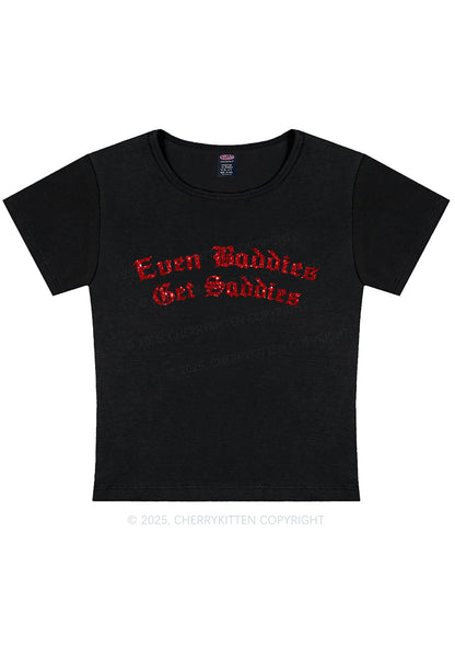 Glitter Even Baddies Get Saddies Y2K Baby Tee Cherrykitten