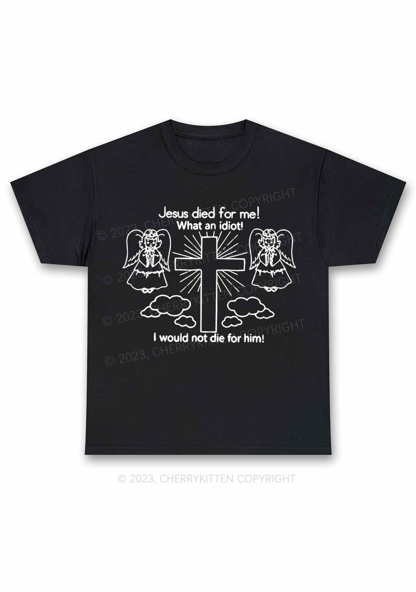 I Would Not Die For Jesus Y2K Chunky Shirt Cherrykitten