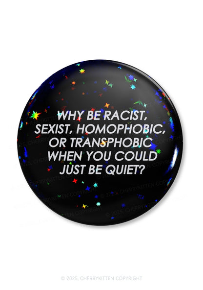 Why Be Racist Sexist Homophobic Or Transphobic Pride 1Pc Y2K Pin Badge Cherrykitten