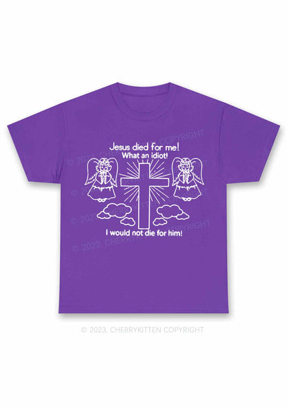 I Would Not Die For Jesus Y2K Chunky Shirt Cherrykitten