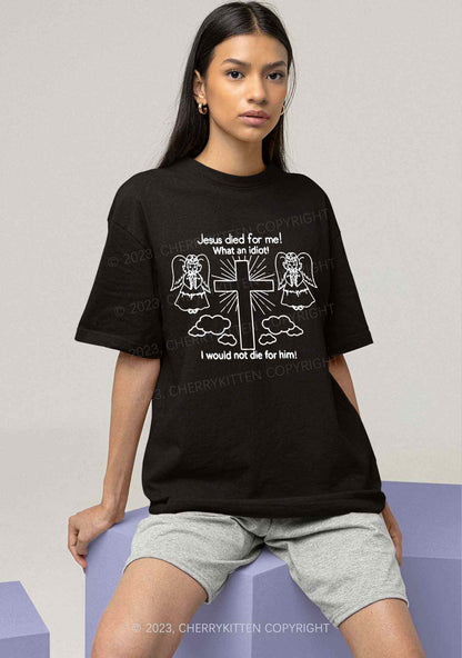 I Would Not Die For Jesus Y2K Chunky Shirt Cherrykitten