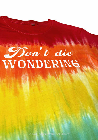 Dont Die Wondering Y2K Tie Dye Shirts Cherrykitten