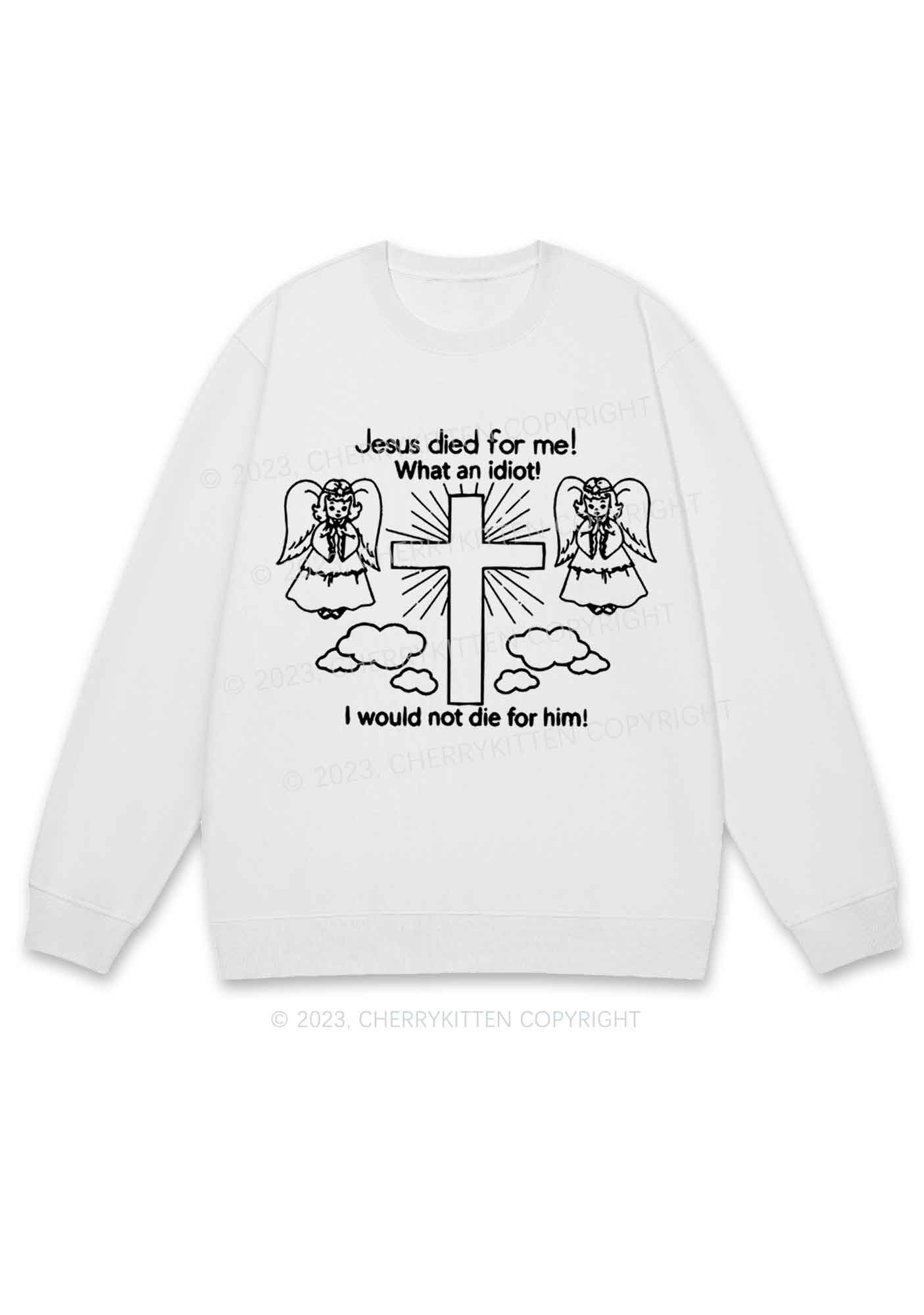 I Would Not Die For Jesus Y2K Sweatshirt Cherrykitten