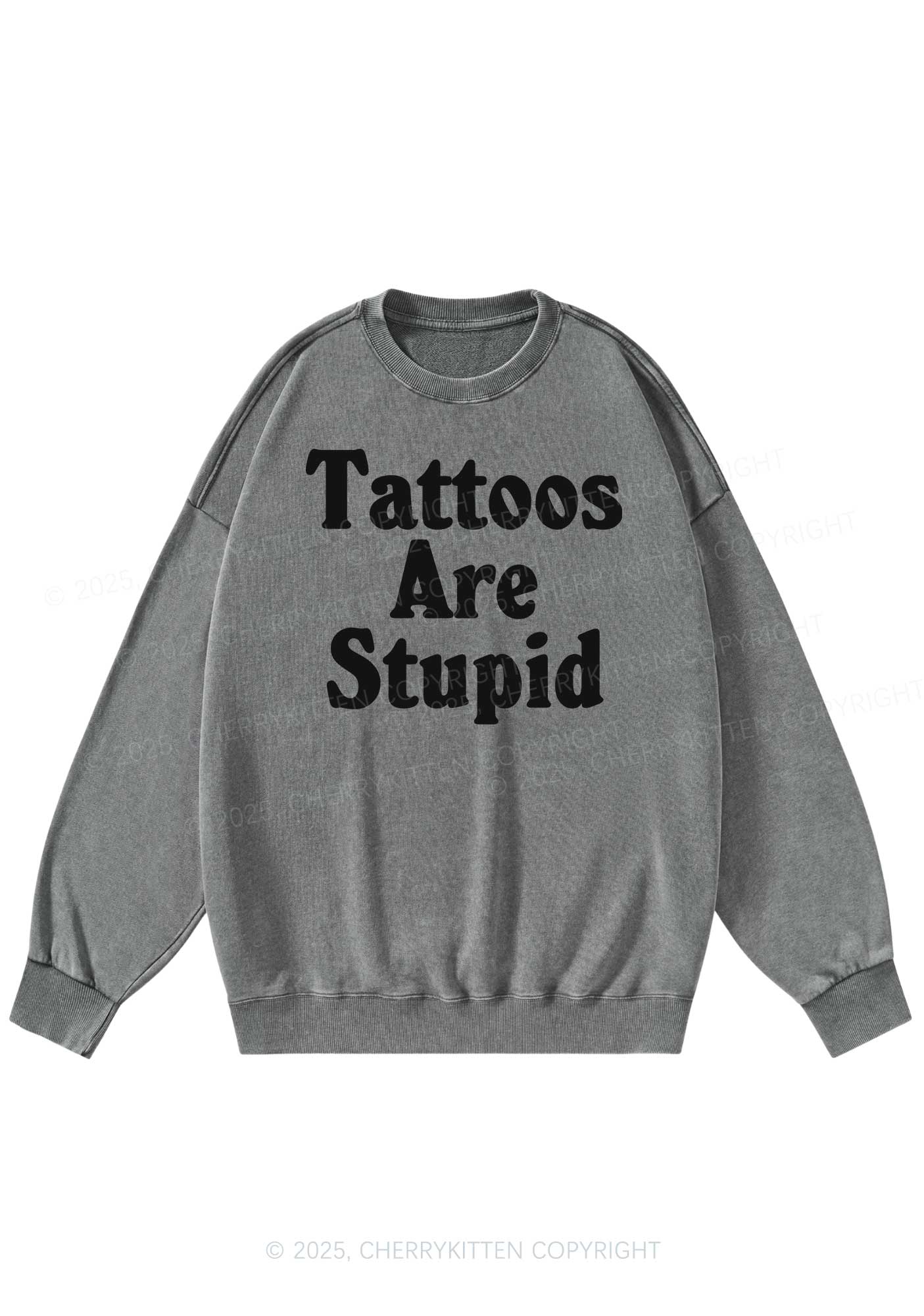 Tattoos Are Stupid Y2K Washed Sweatshirts Cherrykitten