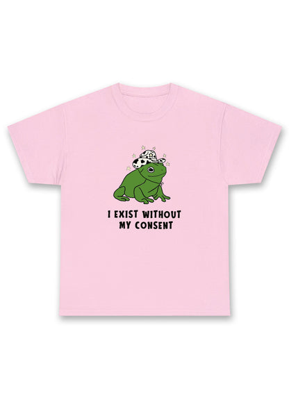 I Exist Without My Consent Chunky Shirt