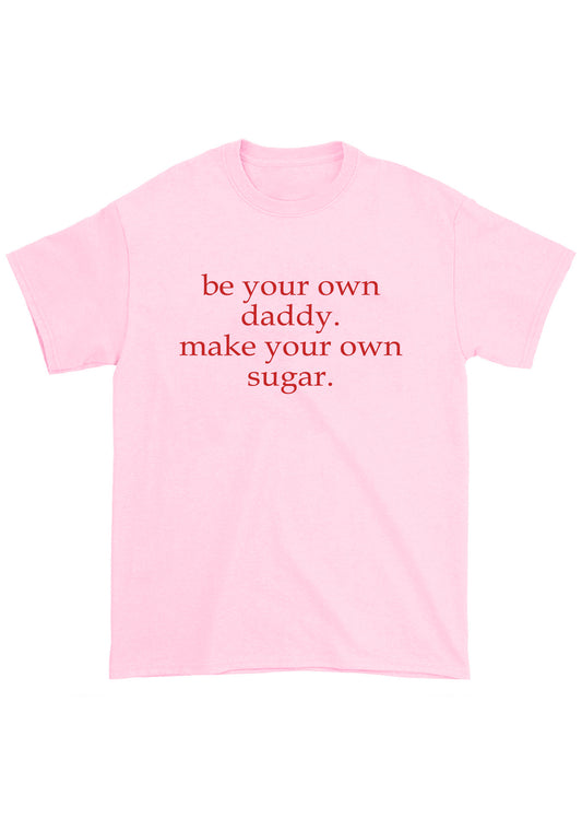 Be Your Own Daddy Chunky Shirt