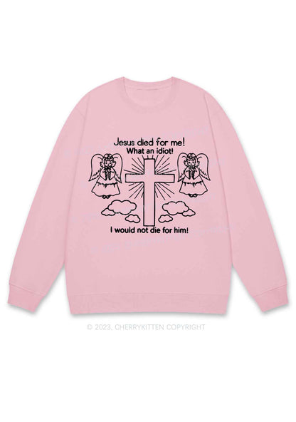 I Would Not Die For Jesus Y2K Sweatshirt Cherrykitten