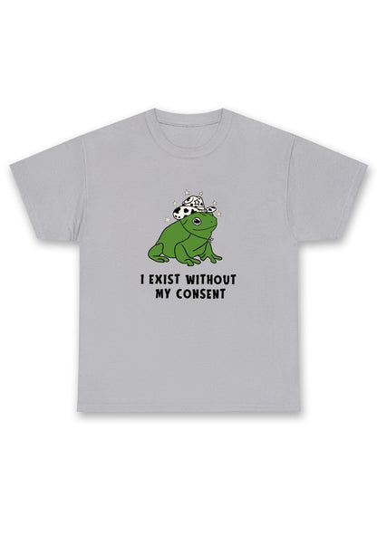 I Exist Without My Consent Chunky Shirt