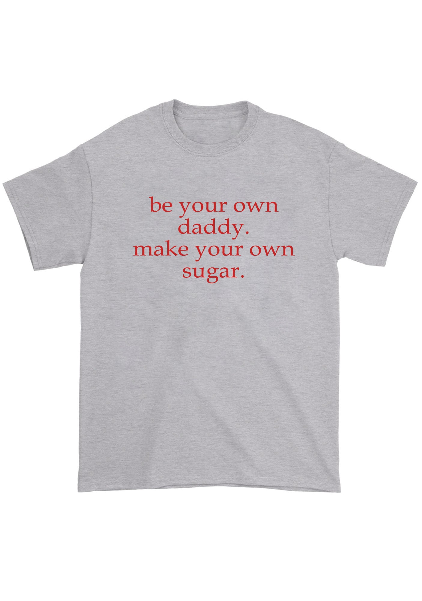 Be Your Own Daddy Chunky Shirt