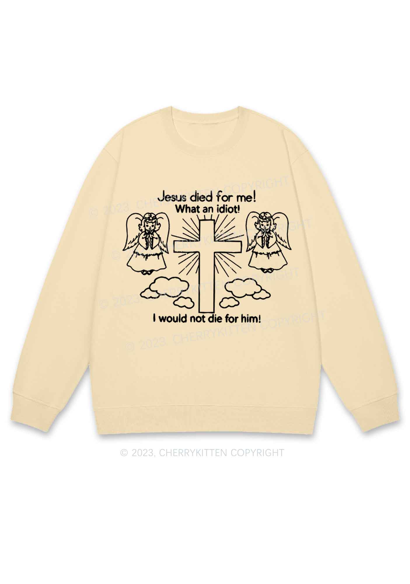 I Would Not Die For Jesus Y2K Sweatshirt Cherrykitten