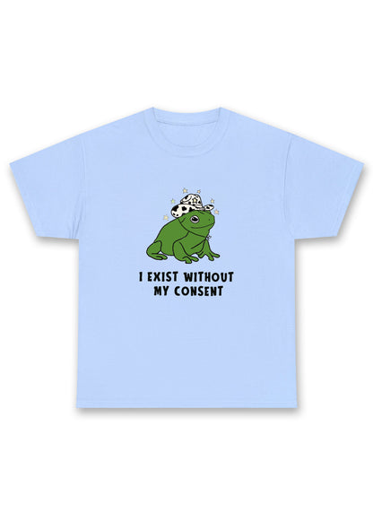I Exist Without My Consent Chunky Shirt