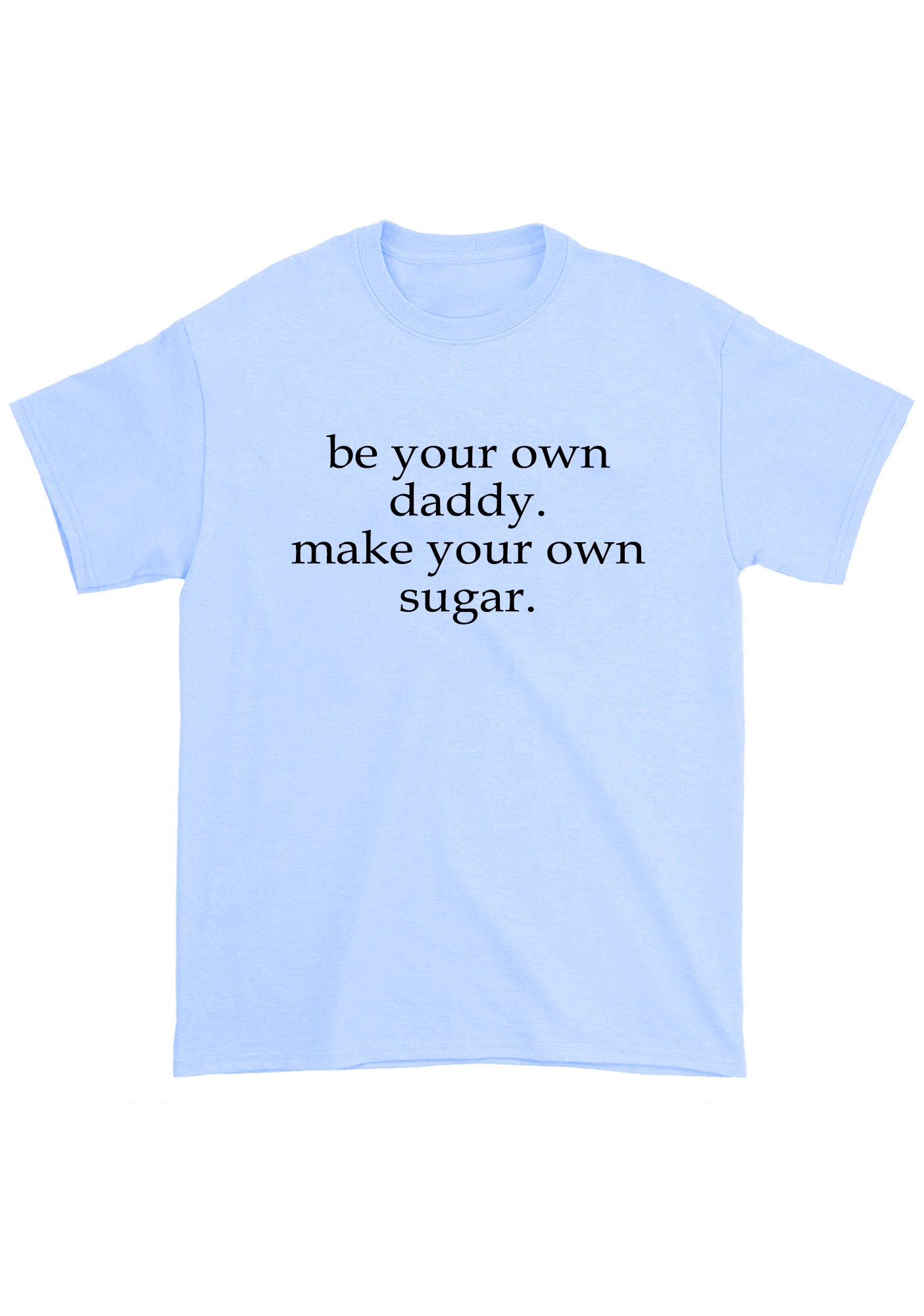 Be Your Own Daddy Chunky Shirt