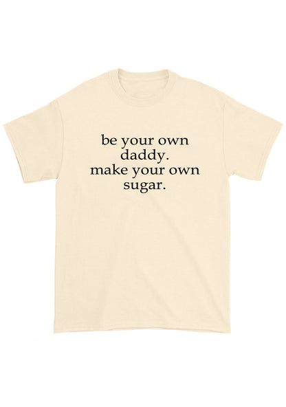 Be Your Own Daddy Chunky Shirt