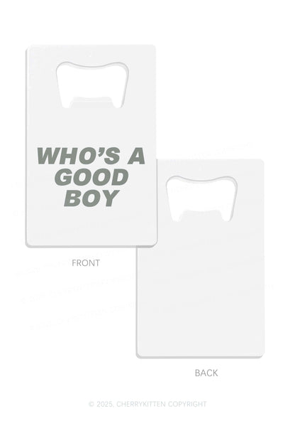 Whos A Good Boy Y2K Credit Card Bottle Openers Cherrykitten