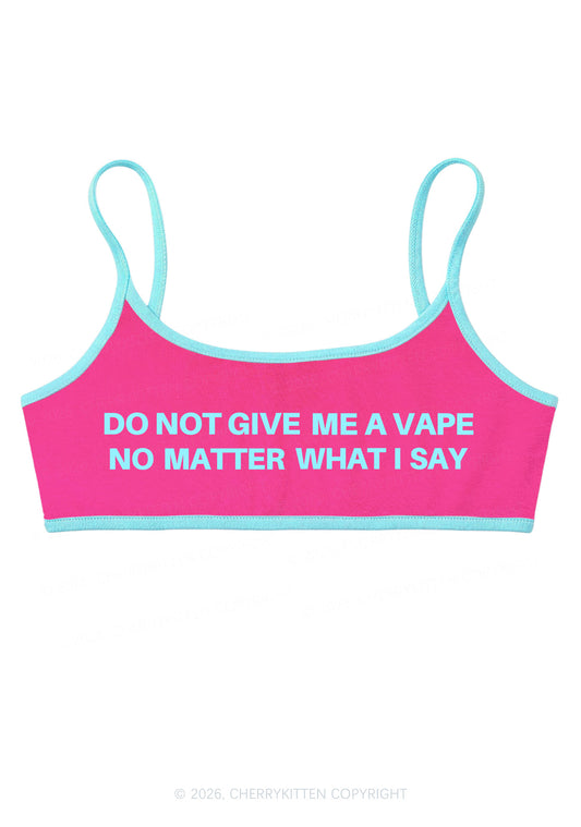 Do Not Give Me A Vape Y2K Super Crop Cami Cherrykitten